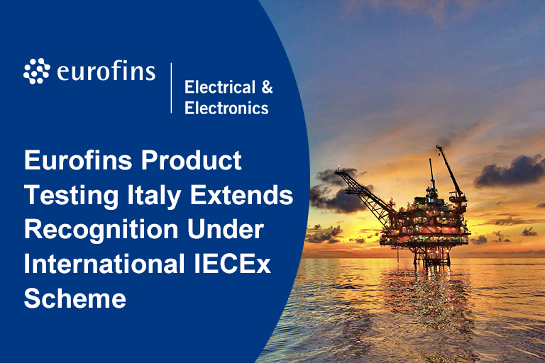 Eurofins Poduct Testing Italy Extends Recognition Under International IECEx Scheme