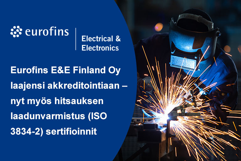 Eurofins E&E Finland Oy laajensi akkreditointiaan – nyt myös hitsauksen laadunvarmistus (ISO 3834-2) sertifioinnit